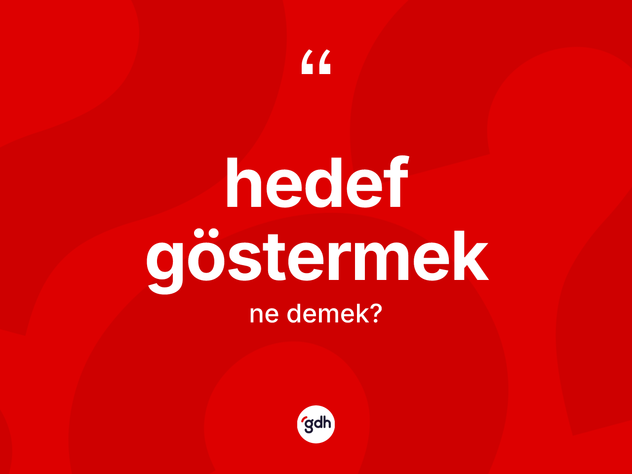 Hedef göstermek nedir? Hedef göstermek sözünün TDK anlamı nedir?