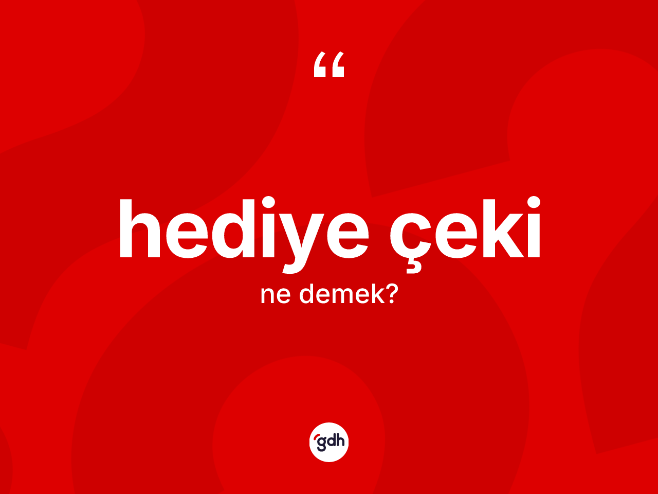 Hediye çeki kelimesinin anlamı nedir? Hediye çekinin TDK'ya göre anlamı nedir?