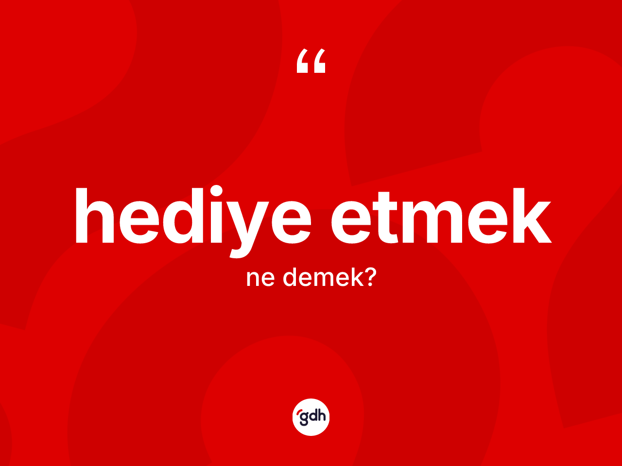 Hediye etmek ifadesi neyi anlatır? Hediye etmek ifadesi nerede kullanılır?