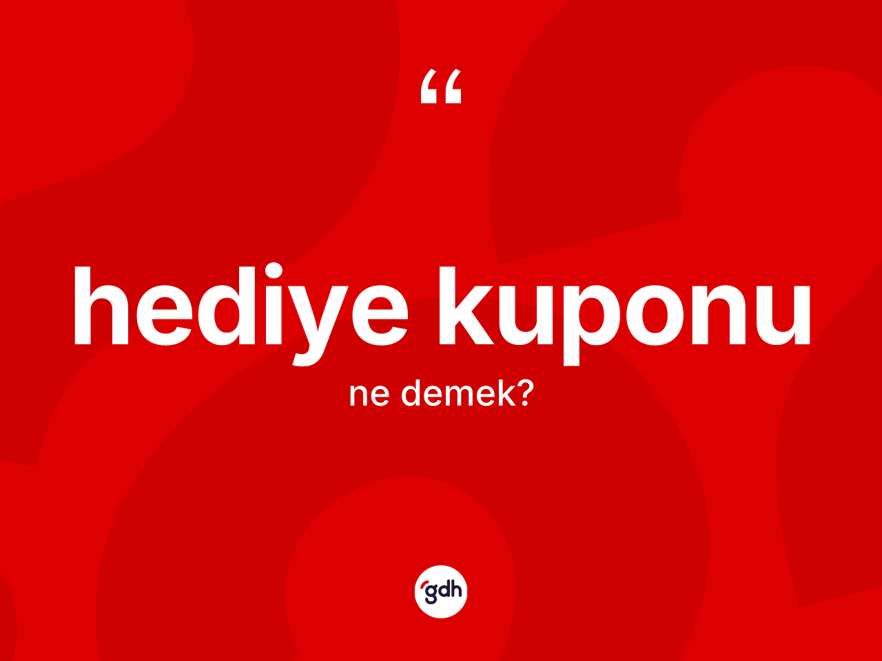 Hediye kuponu nedir? Hediye kuponunun TDK'ya göre anlamı nedir?