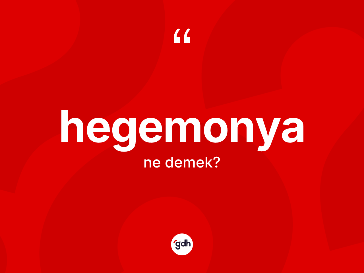 Hegemonya kelimesinin tanımı nedir? Hegemonyanın TDK'ya göre anlamı nedir?