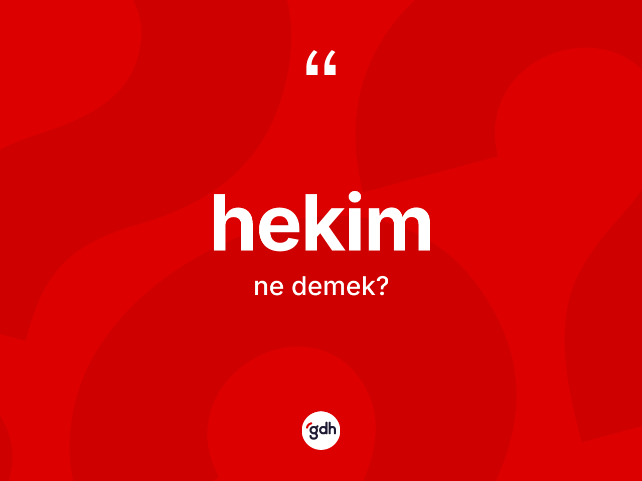 Hekim kelimesinin tanımı nedir? Hekimin TDK'ya göre anlamı nedir?