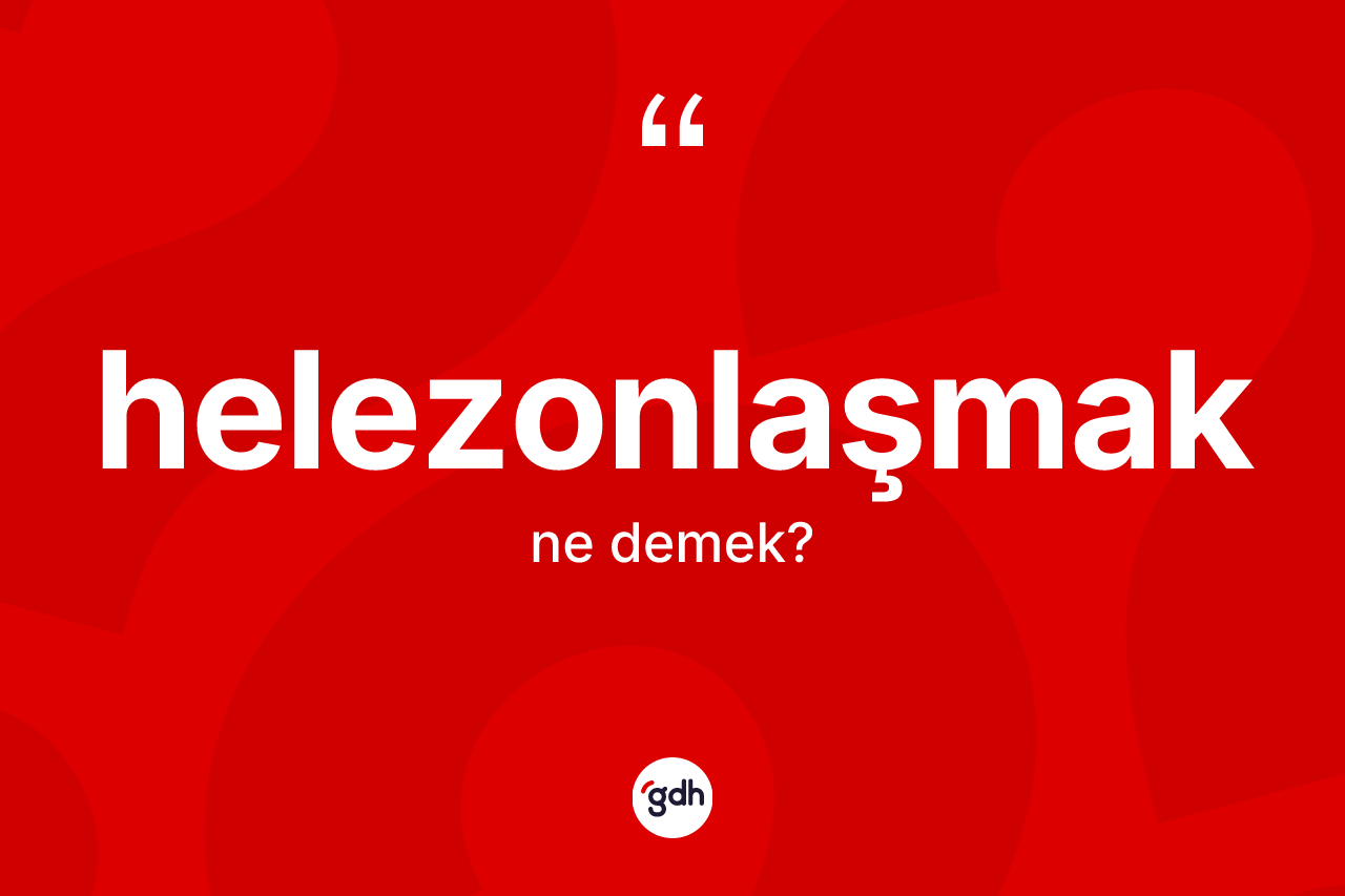 Helezonlaşmak kelimesinin sözlükteki tanımı nedir? Helezonlaşmağın halk arasındaki kullanımı nasıldır?