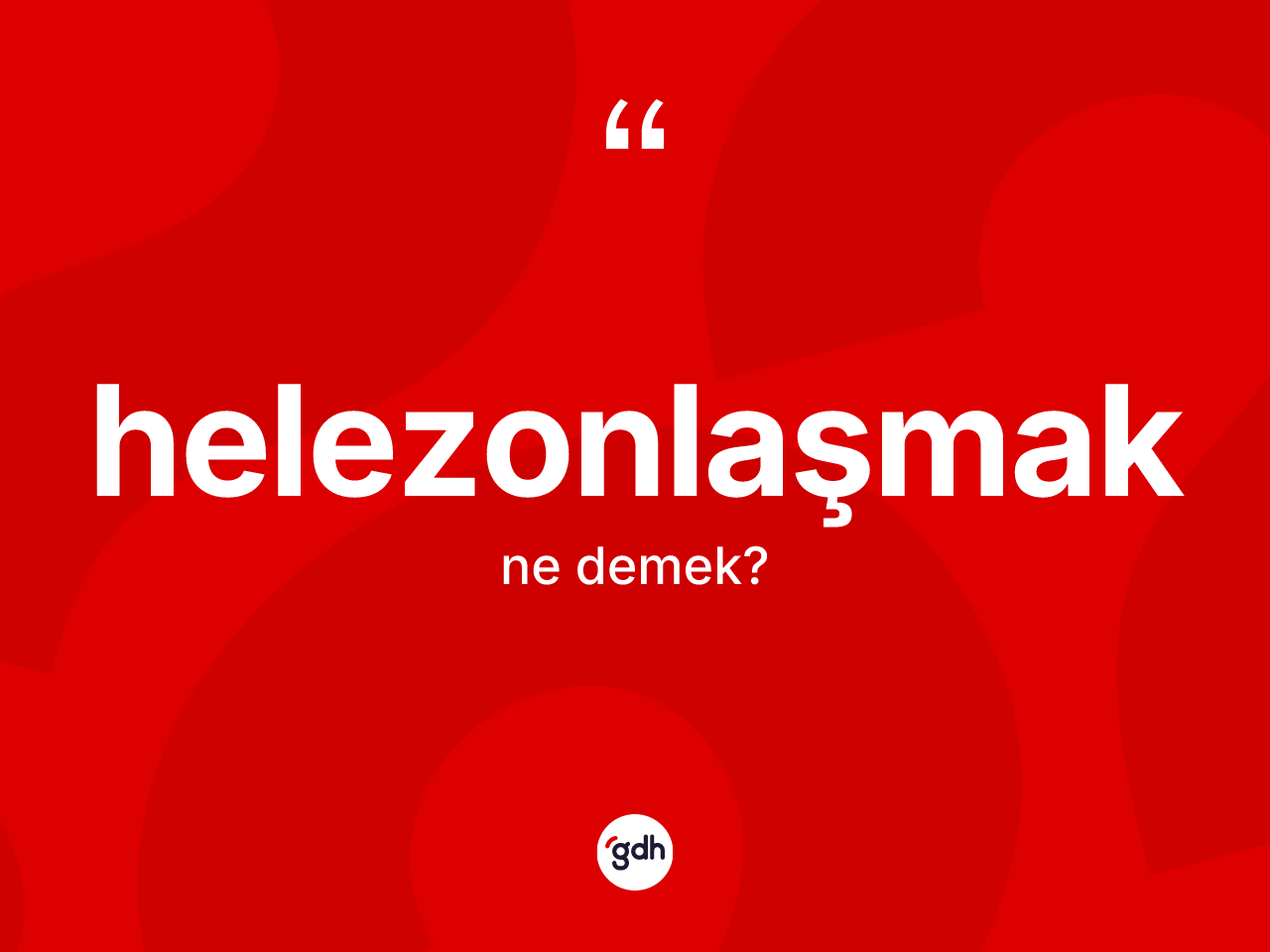 Helezonlaşmak kelimesinin sözlükteki tanımı nedir? Helezonlaşmağın halk arasındaki kullanımı nasıldır?