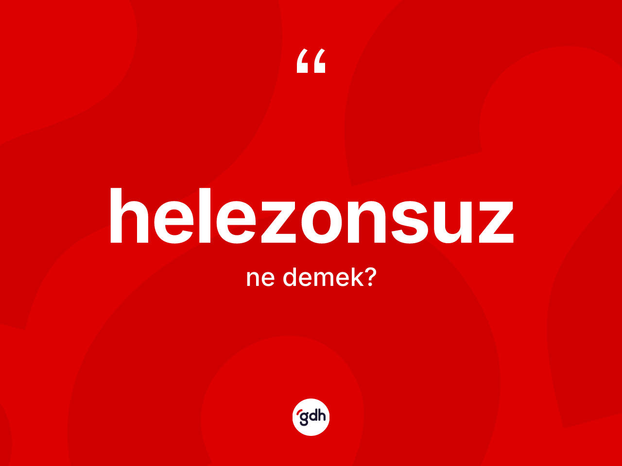 Helezonsuz kelimesi ne anlama gelir? Helezonsuzun TDK'ya göre anlamı nedir?