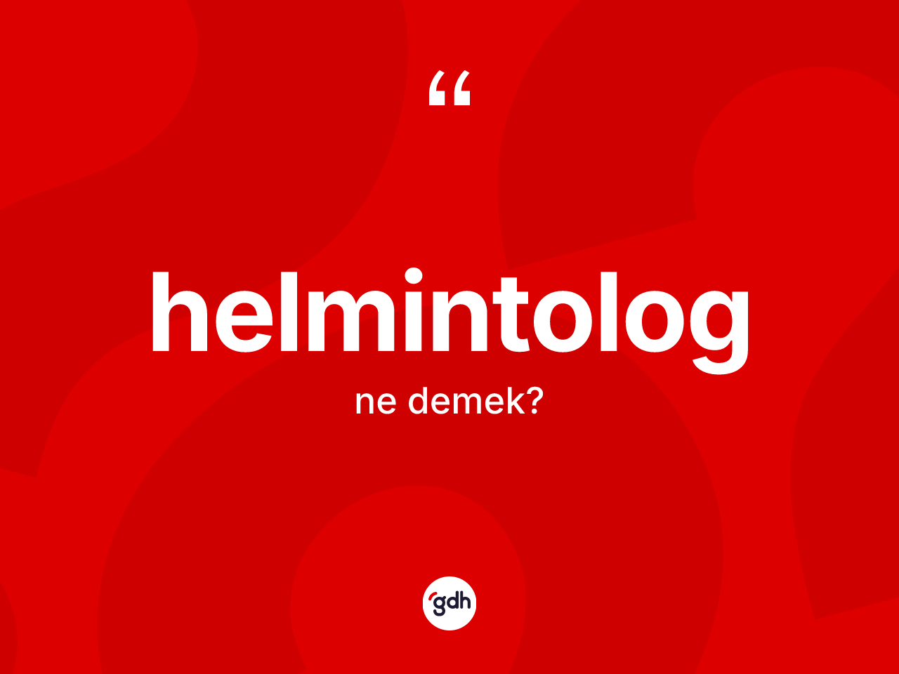 Helmintolog nedir? Helmintolog kelimesinin TDK anlamı nedir?