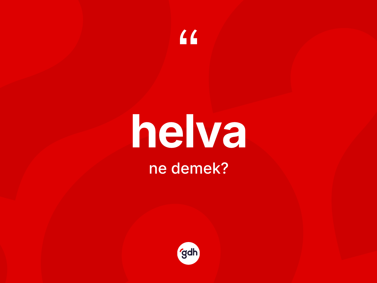 Helva ne demek? Helvanın kısaca tanımı nedir?
