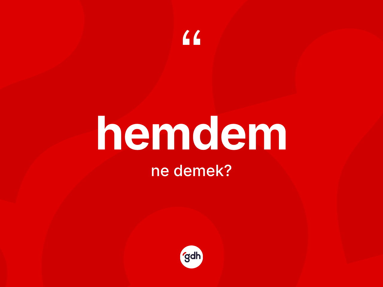 Hemdem kelimesinin tanımı nedir? Hemdemin TDK'ya göre anlamı nedir?