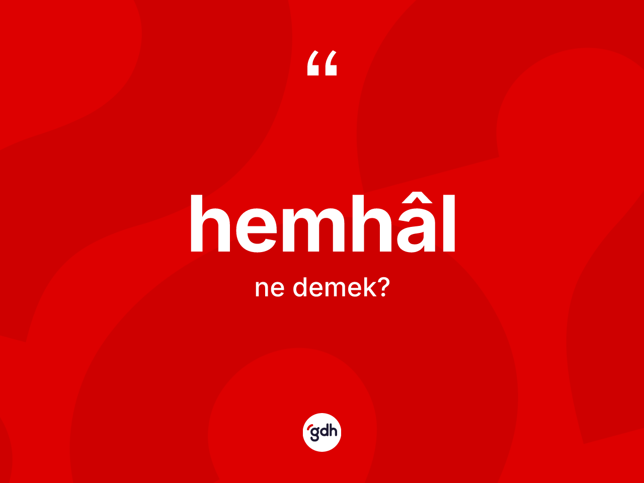 Hemhâl ne demek? Hemhâlin TDK'ya göre anlamı nedir?