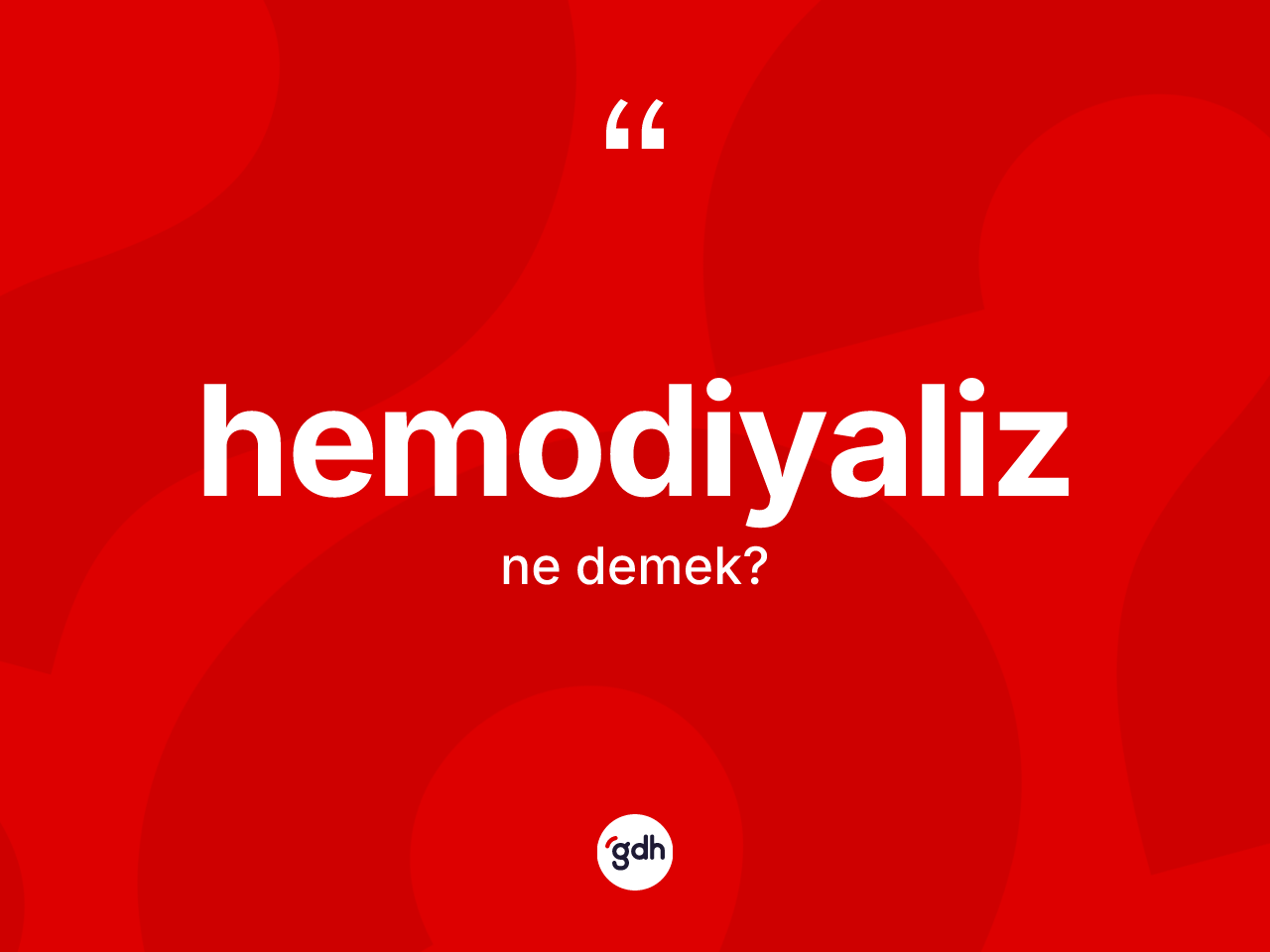 Hemodiyaliz ne anlama gelir? Hemodiyalizin TDK'ya göre anlamı nedir?