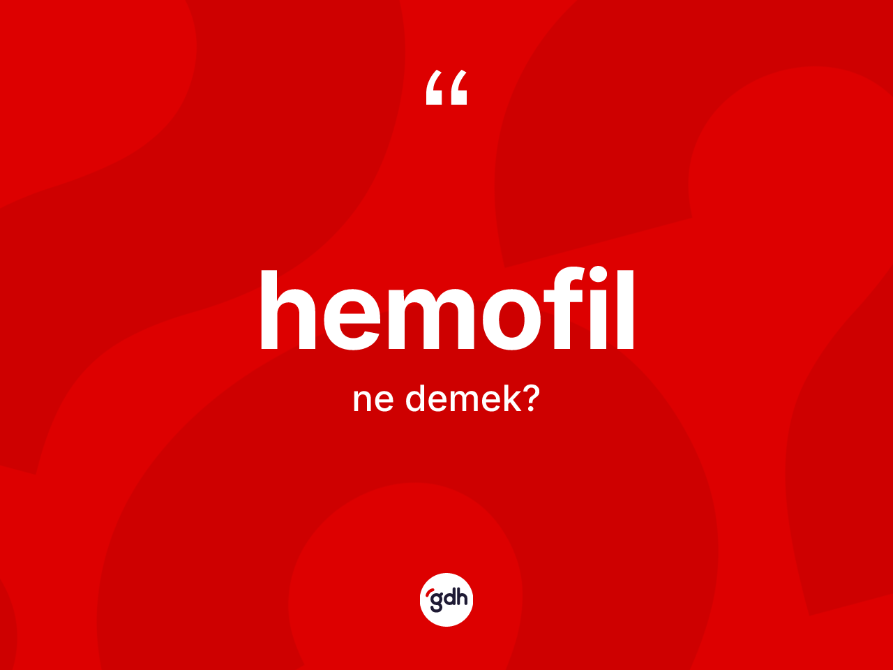 Hemofil ne demek? Hemofil kelimesinin TDK anlamı nedir?