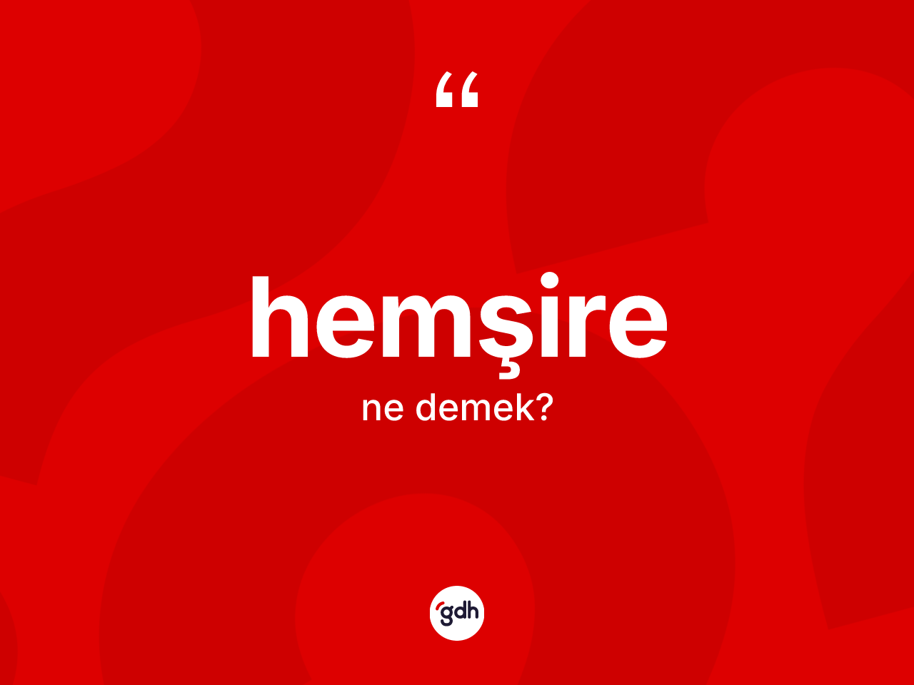 Hemşire kelimesinin anlamı nedir? Hemşirenin TDK'ya göre anlamı nedir?