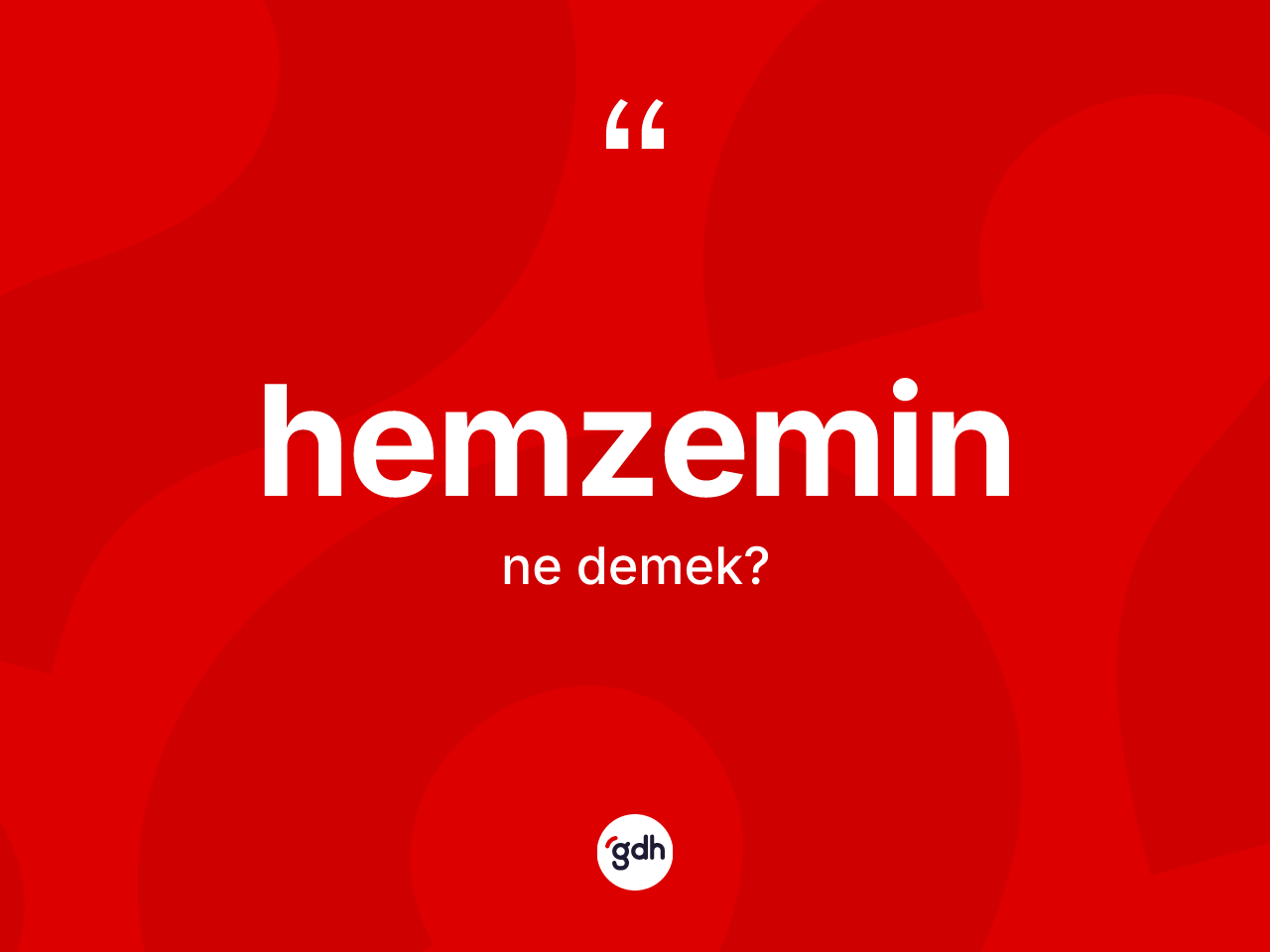 Hemzemin kelimesinin tanımı nedir? Hemzemin kelimesinin TDK'ya göre açıklaması nedir?