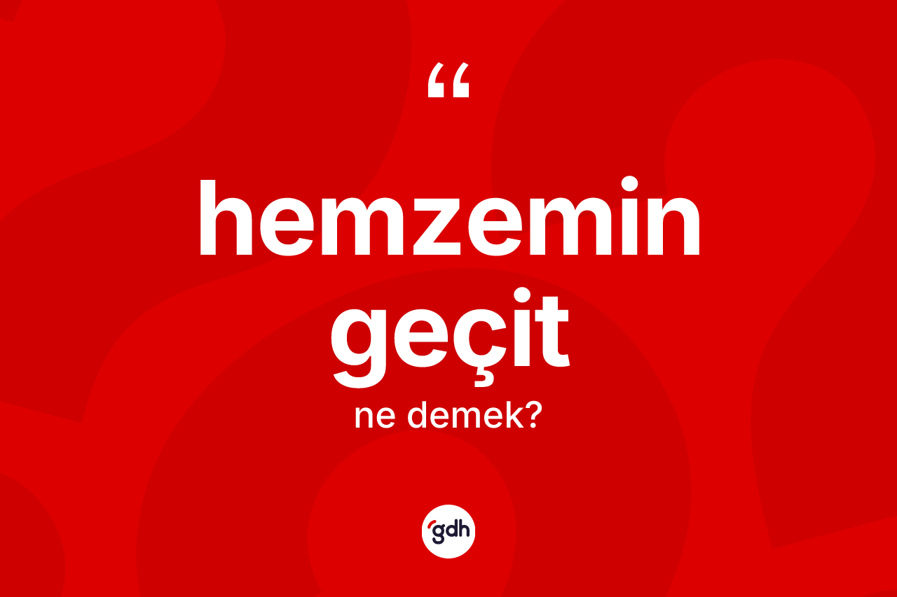 Hemzemin geçit kelimesinin sözlükteki tanımı nedir? Hemzemin geçidin halk arasındaki kullanımı nasıldır?