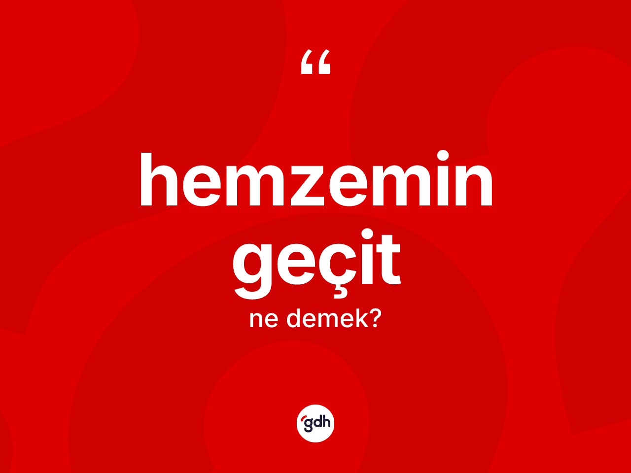 Hemzemin geçit kelimesinin sözlükteki tanımı nedir? Hemzemin geçidin halk arasındaki kullanımı nasıldır?