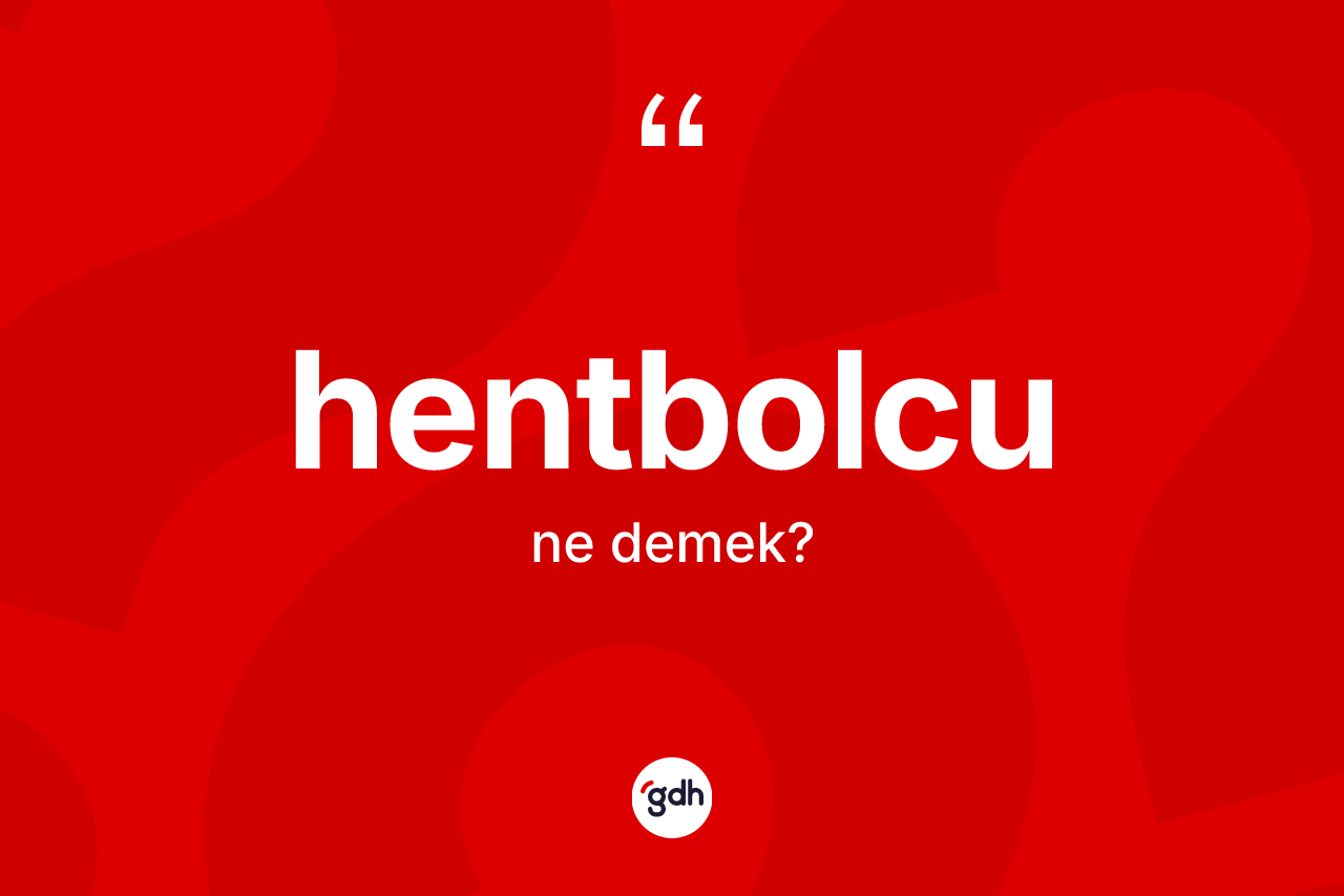 Hentbolcu kelimesinin anlamı nedir? Hentbolcunun TDK'ya göre anlamı nedir?