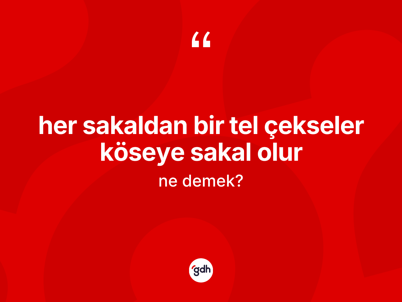 Her sakaldan bir tel çekseler köseye sakal olur ifadesinin kısaca anlamı nedir? Her sakaldan bir tel çekseler köseye sakal olur ifadesinin kaç farklı anlamı var?