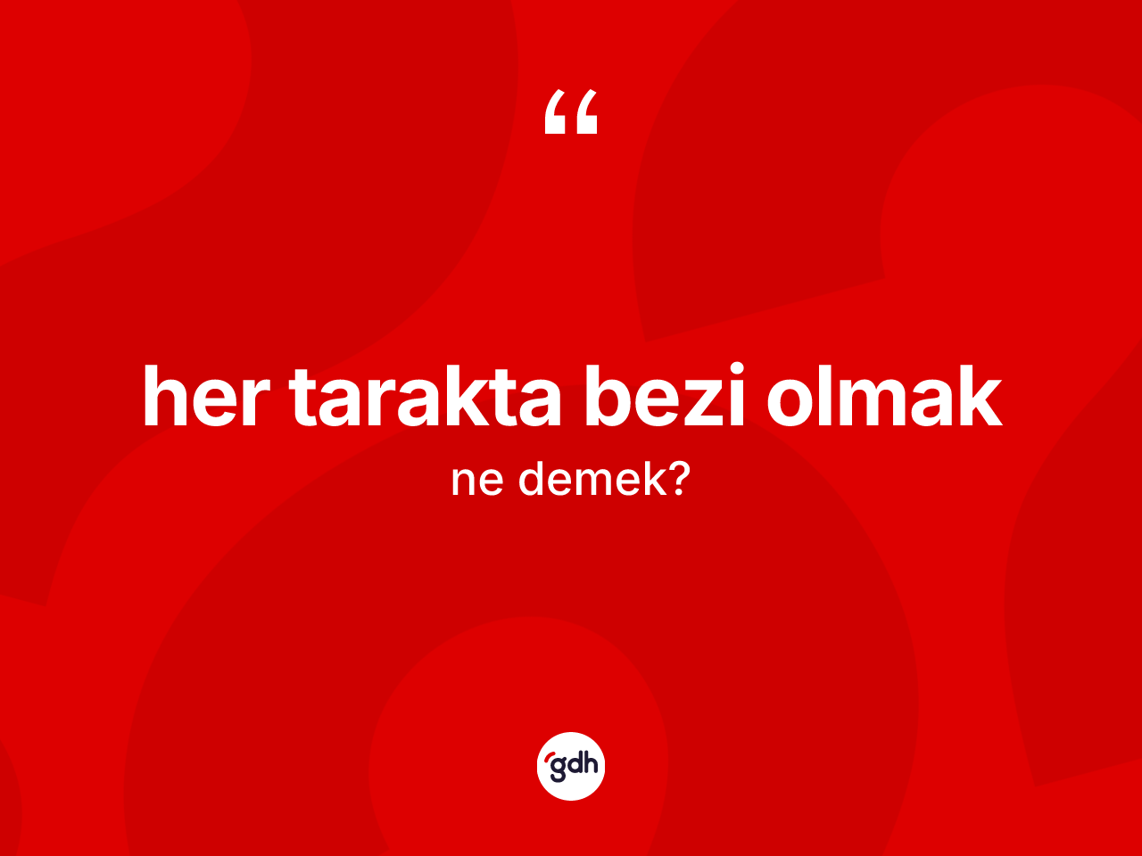 Her tarakta bezi olmak sözü ne anlama gelir? Her tarakta bezi olmak ifadesinin özellikleri nelerdir?