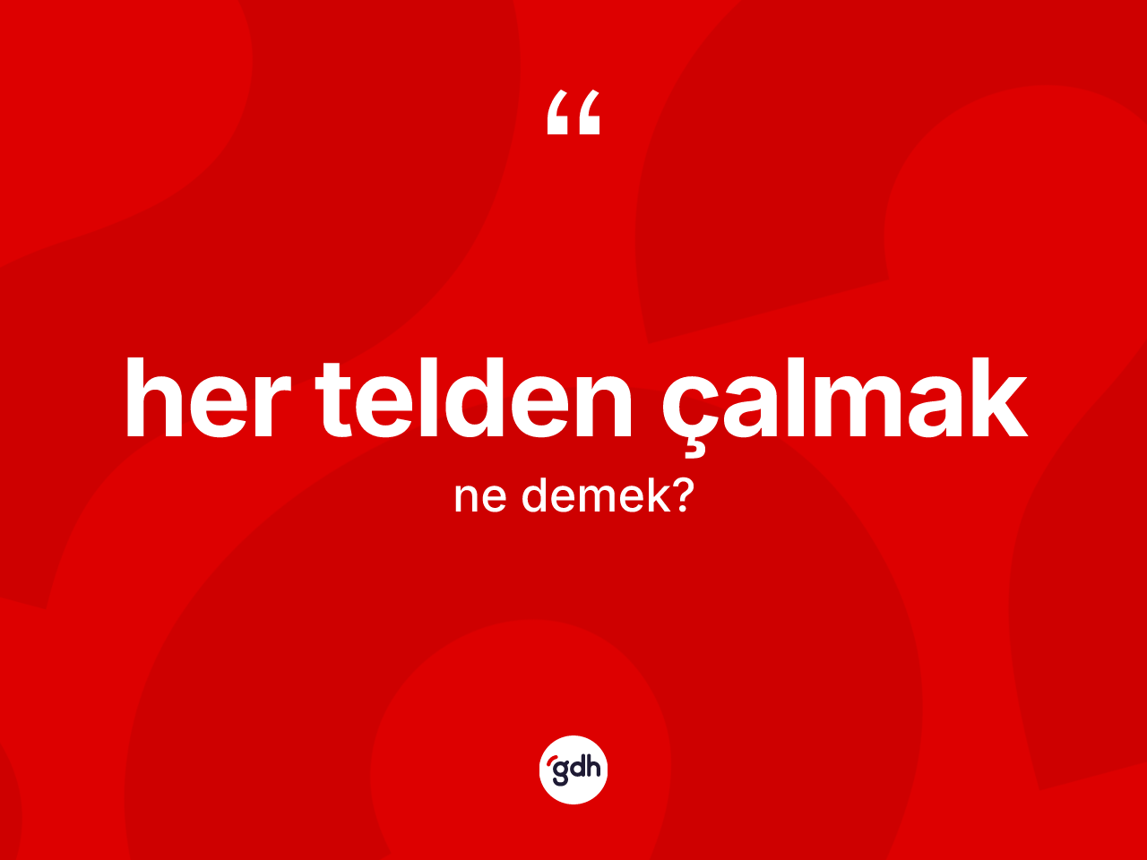Her telden çalmak ifadesi neyi anlatır? Her telden çalmak ifadesinin TDK'ya göre açıklaması nedir?