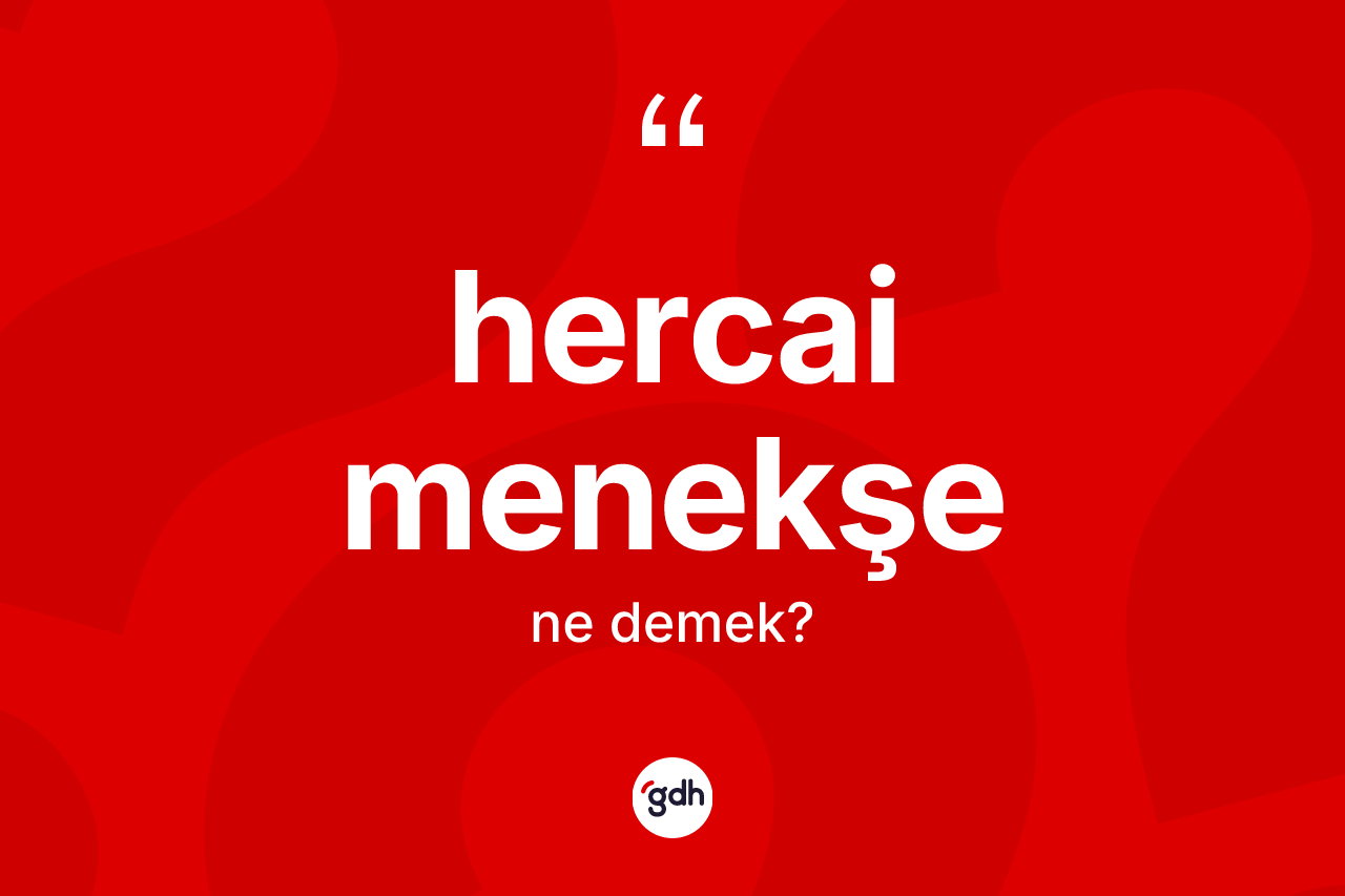 Hercai menekşe kelimesinin tanımı nedir?