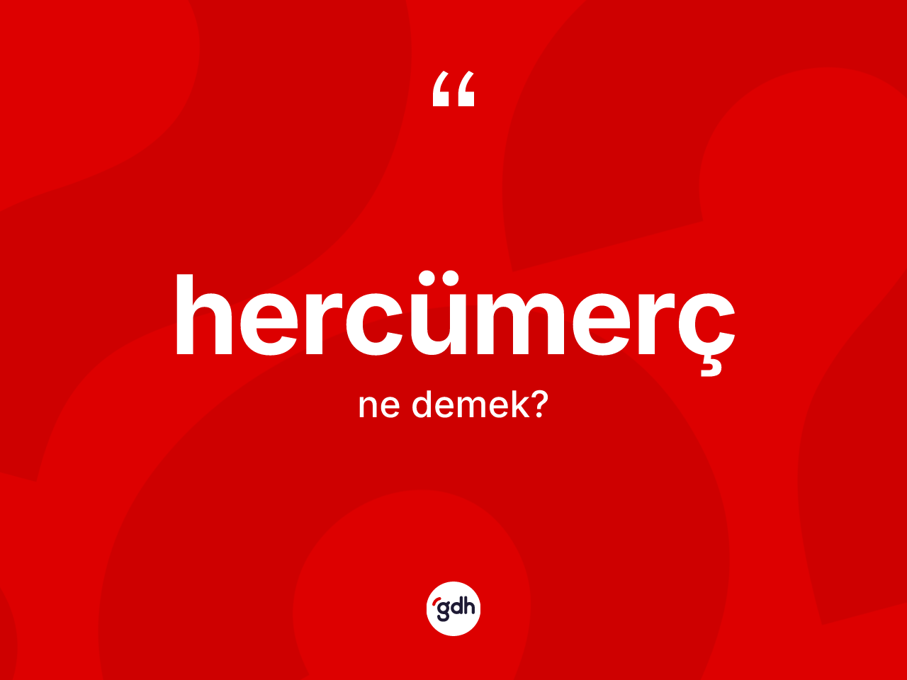 Hercümerç kelimesi ne anlama gelir? Hercümerç kelimesinin TDK anlamı nedir?