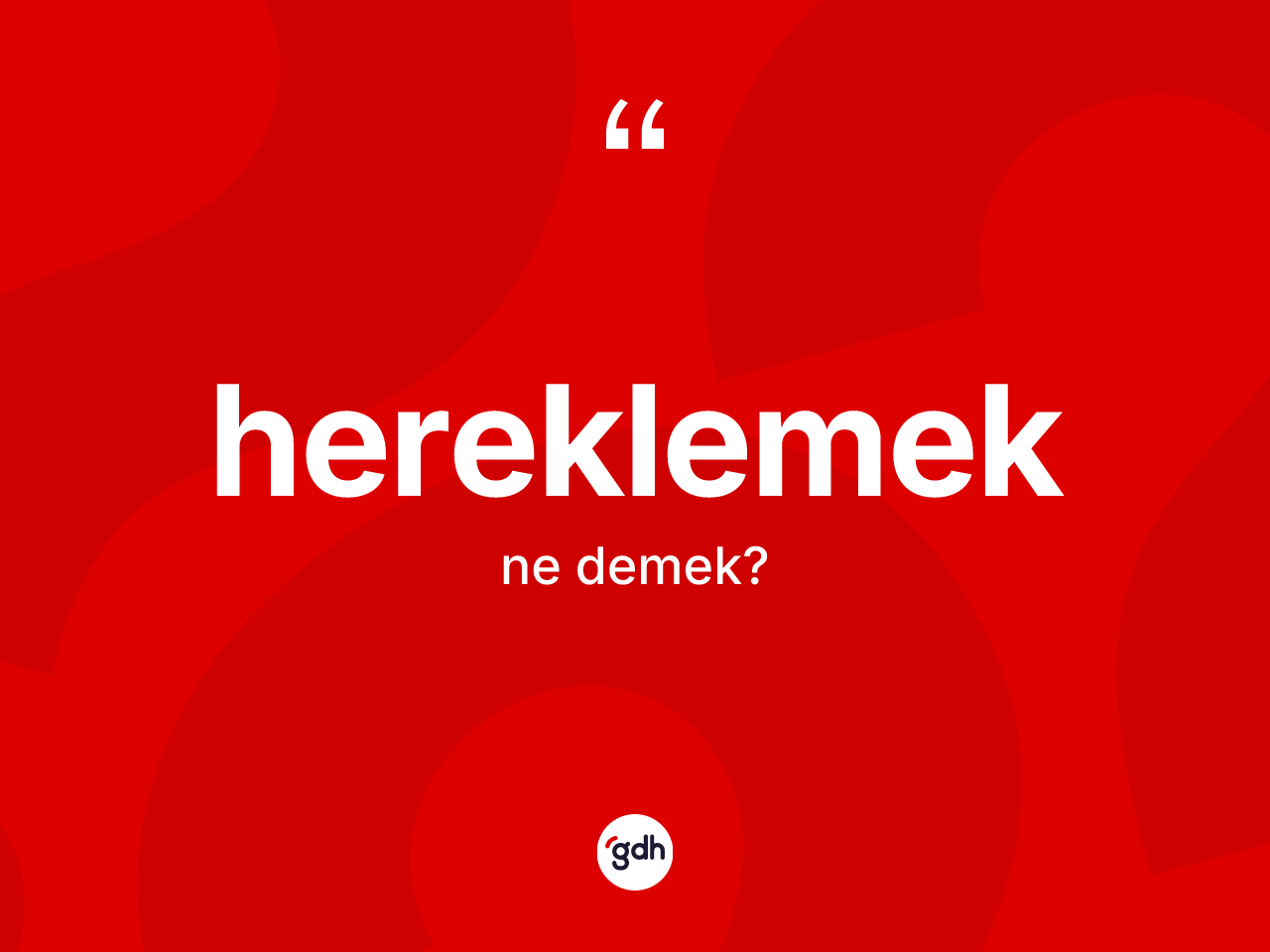 Hereklemek kelimesi nedir? Hereklemeğin TDK'ya göre anlamı nedir?