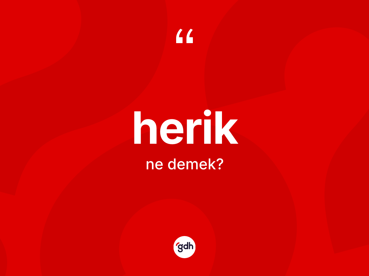 Herik kelimesinin sözlükteki tanımı nedir? Heriğin TDK'ya göre anlamı nedir?