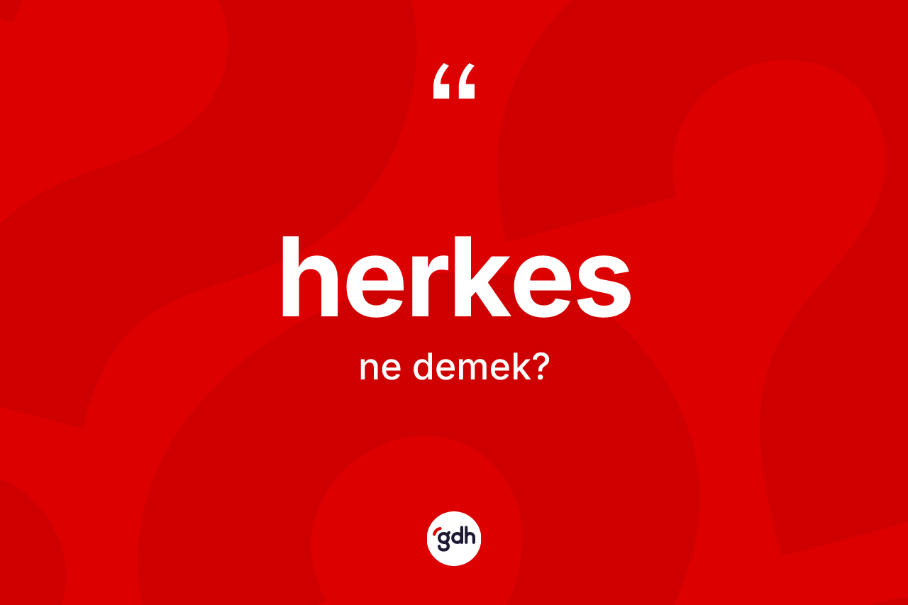 Herkes kelimesinin tanımı nedir?
