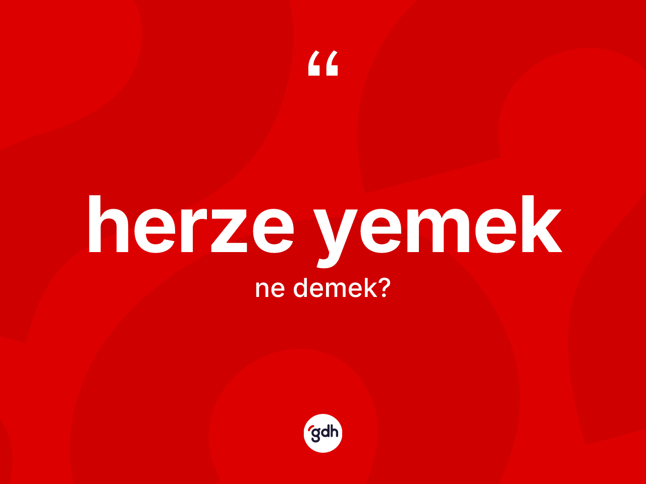 Herze yemek ne demek? Herze yemek sözü hangi durumlarda kullanılır?