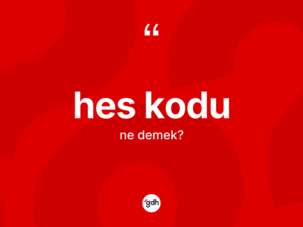 HES kodu kelimesi ne demek? HES kodunun sözlükteki anlamı nedir?