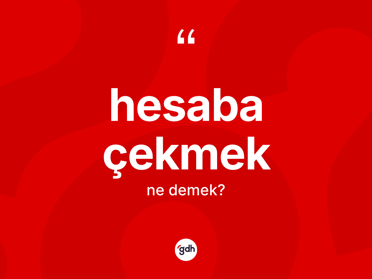 Hesaba çekmek ifadesinin kısaca tanımı nedir? Hesaba çekmek ifadesi nerede kullanılır?