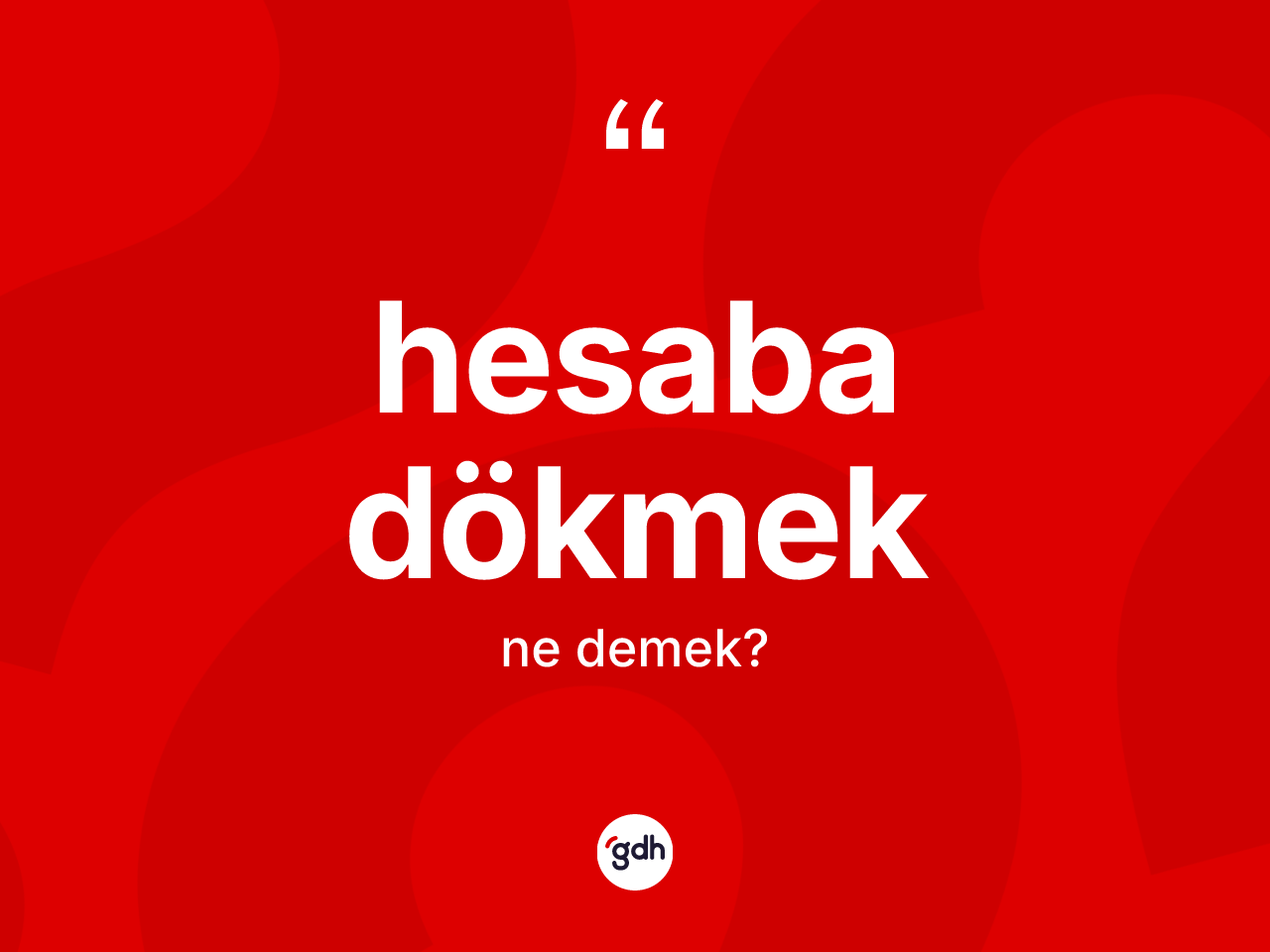 Hesaba dökmek ifadesinin tanımı nedir? Hesaba dökmek ifadesi nerede kullanılır?