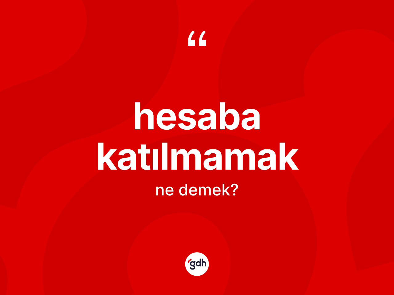 Hesaba katılmamak ifadesinin anlamı nedir? Hesaba katılmamak ifadesinin TDK'ya göre açıklaması nedir?
