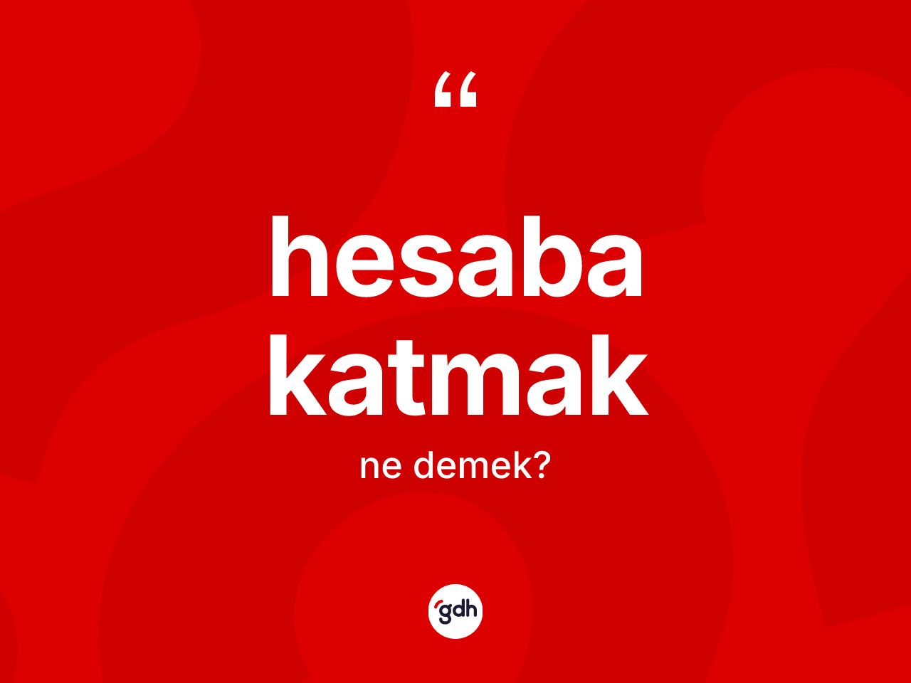 Hesaba katmak ifadesinin tanımı nedir? Hesaba katmak sözünün TDK anlamı nedir?