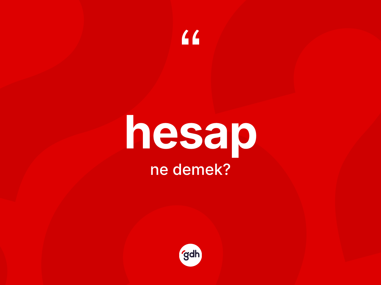 Hesap kelimesinin sözlükteki tanımı nedir? Hesabın kısaca tanımı nedir?