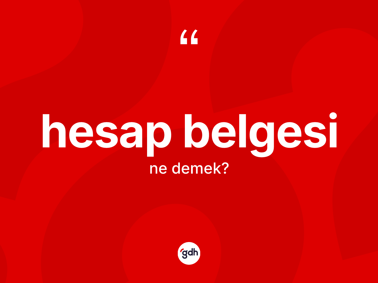 Hesap belgesi kelimesinin tanımı nedir? Hesap belgesinin halk arasındaki kullanımı nasıldır?