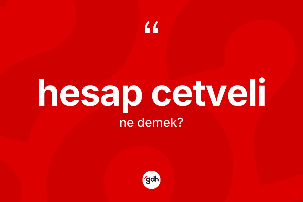 Hesap cetveli kelimesinin sözlükteki tanımı nedir? Hesap cetveli kelimesinin kaç farklı anlamı var?