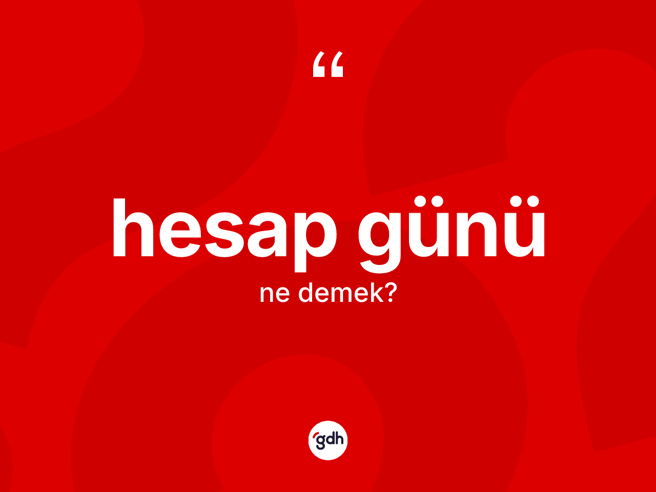 Hesap günü kelimesi nedir? Hesap gününün halk arasındaki kullanımı nasıldır?