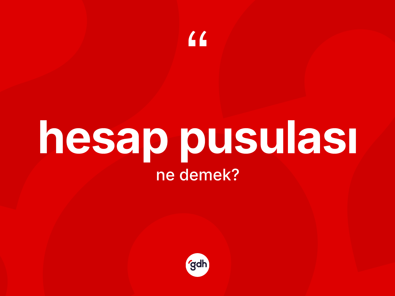 Hesap pusulası kelimesinin sözlükteki tanımı nedir? Hesap pusulasının TDK'ya göre anlamı nedir?