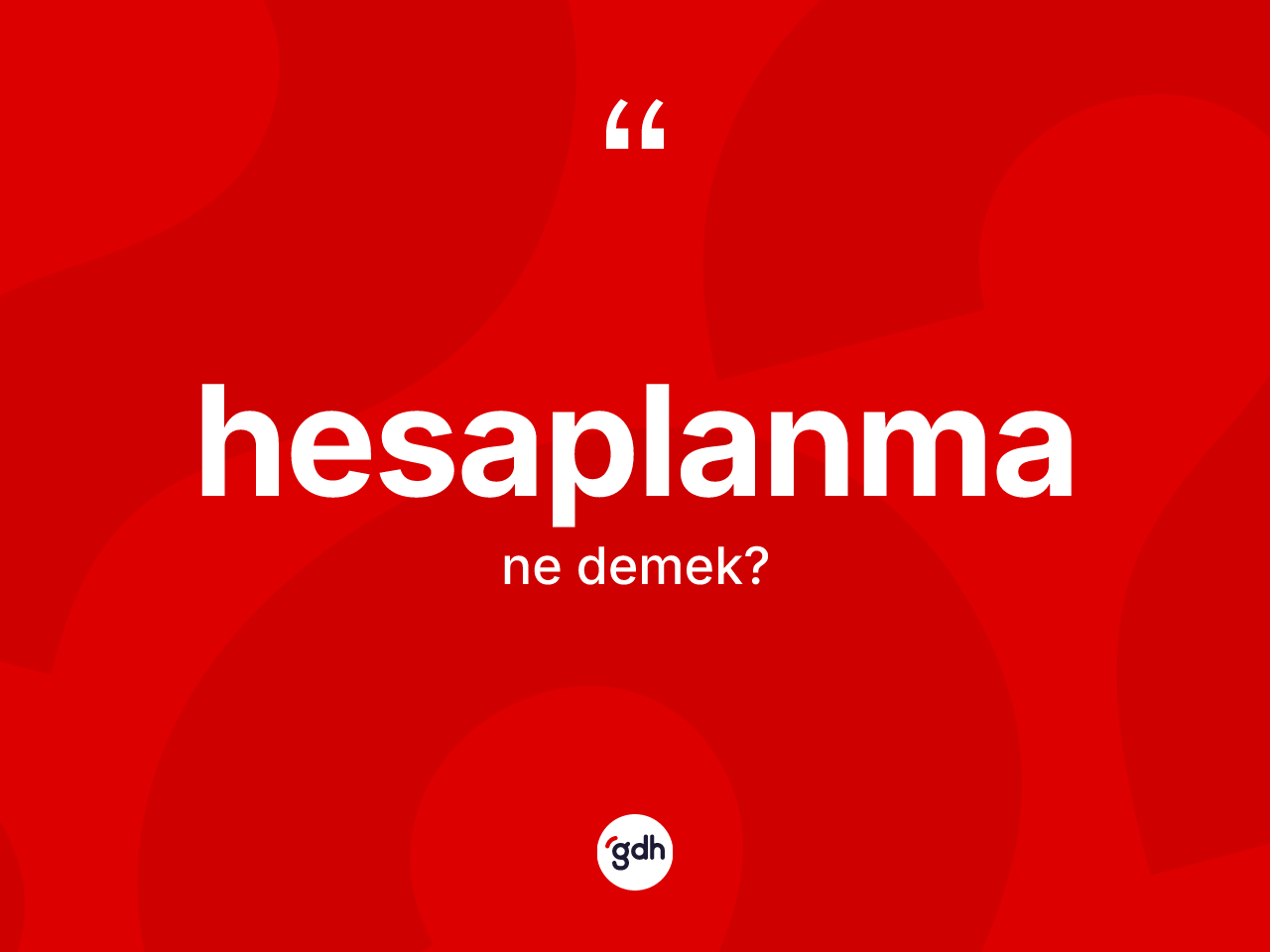 Hesaplanma ne demek? Hesaplanma kelimesinin kaç farklı anlamı var?
