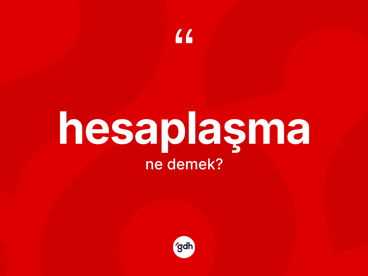 Hesaplaşma kelimesinin anlamı nedir? Hesaplaşmanın TDK'ya göre anlamı nedir?