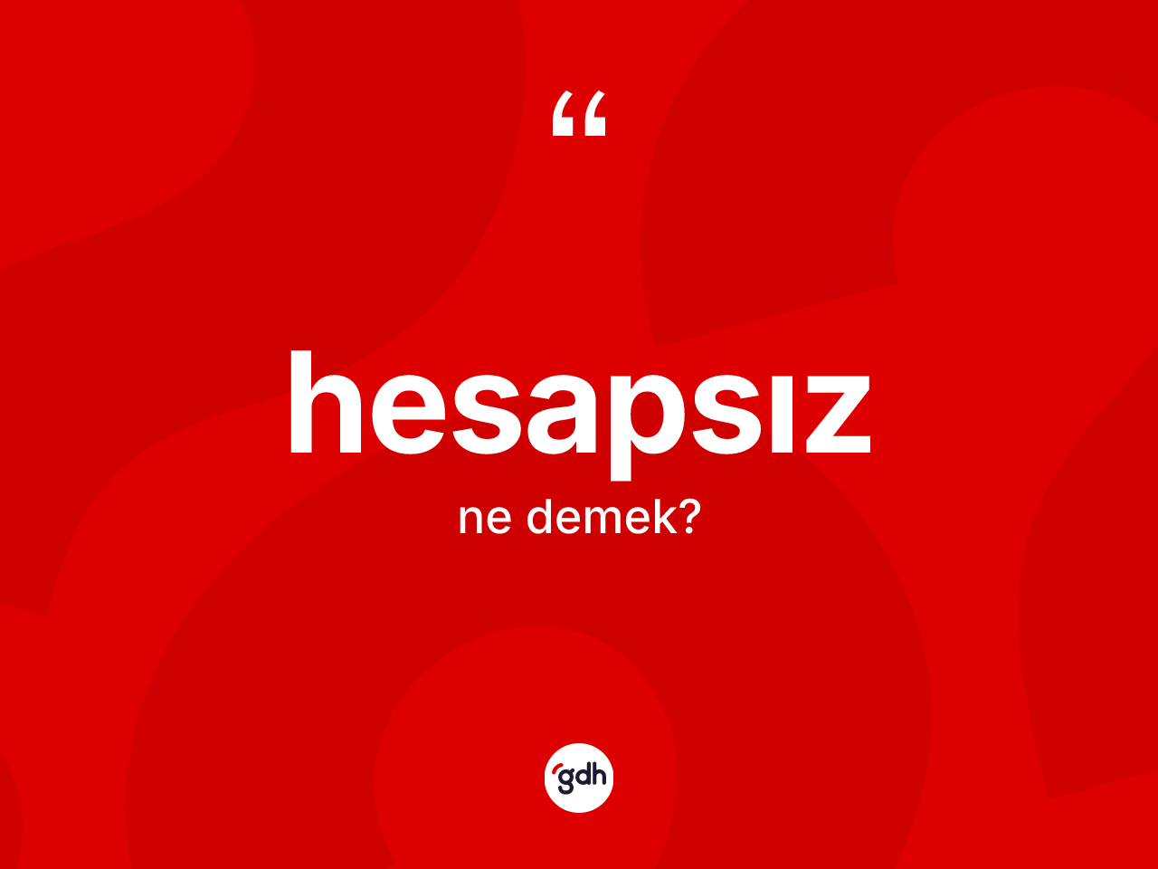 Hesapsız kelimesi ne demek? Hesapsızın TDK'ya göre anlamı nedir?
