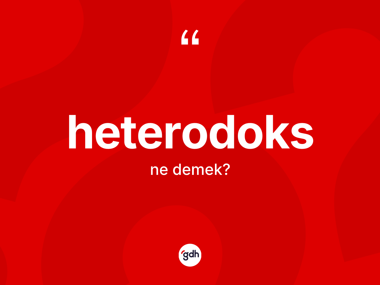 Heterodoks nedir? Heterodoksun TDK'ya göre anlamı nedir?