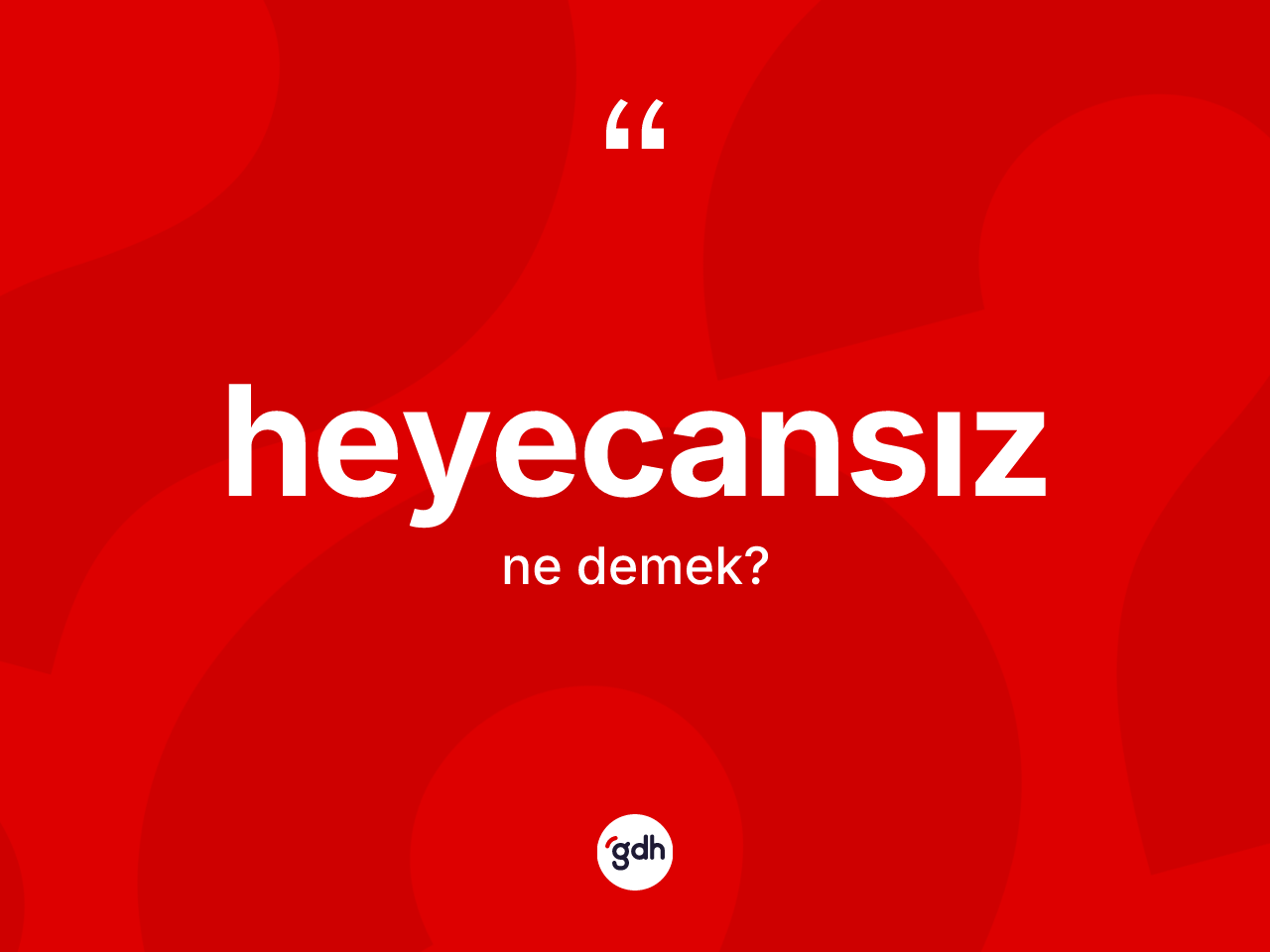 Heyecansız kelimesinin tanımı nedir? Heyecansızın TDK'ya göre anlamı nedir?