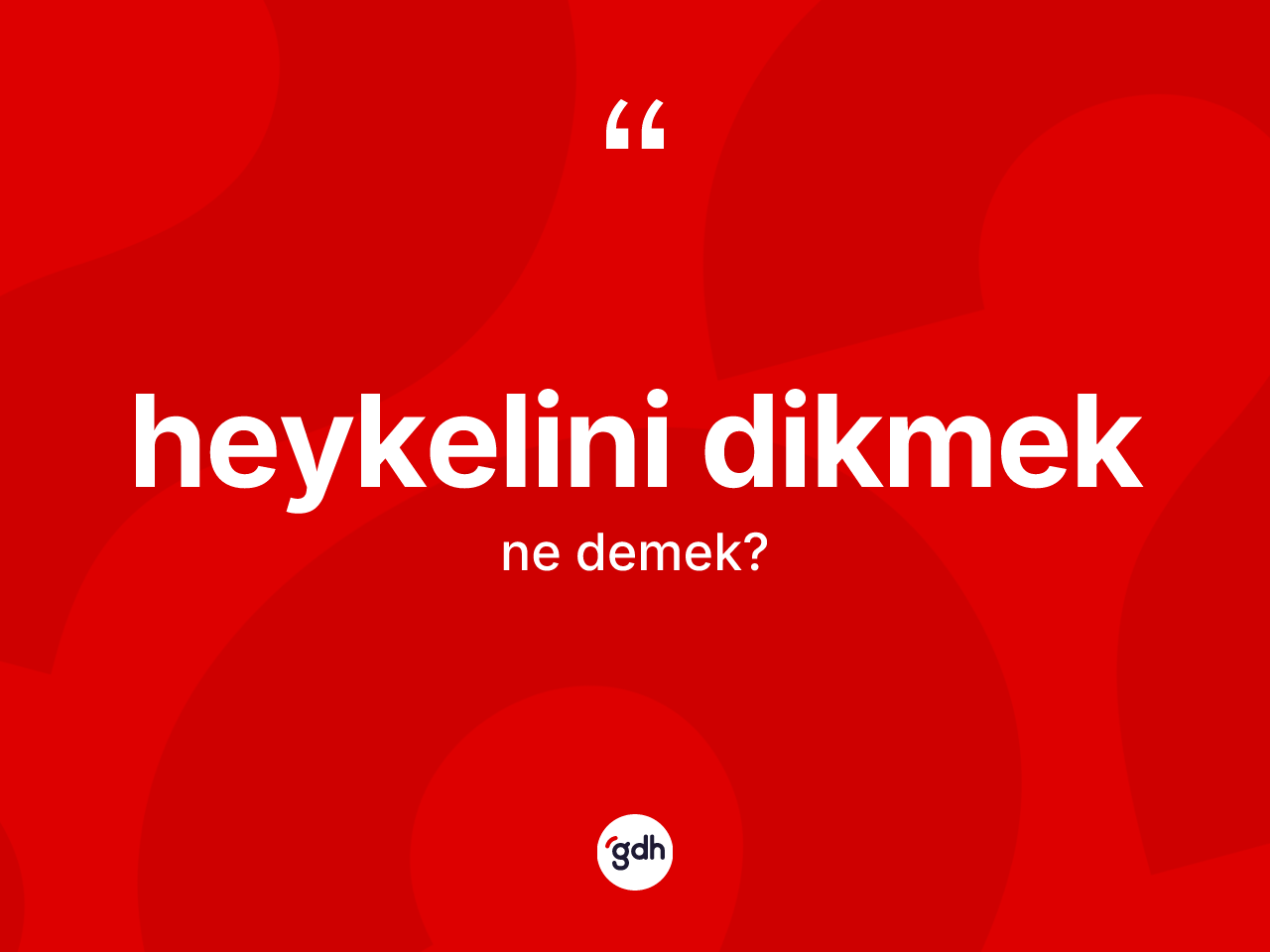 Heykelini dikmek sözü ne demek? Heykelini dikmek ifadesi nerede kullanılır?