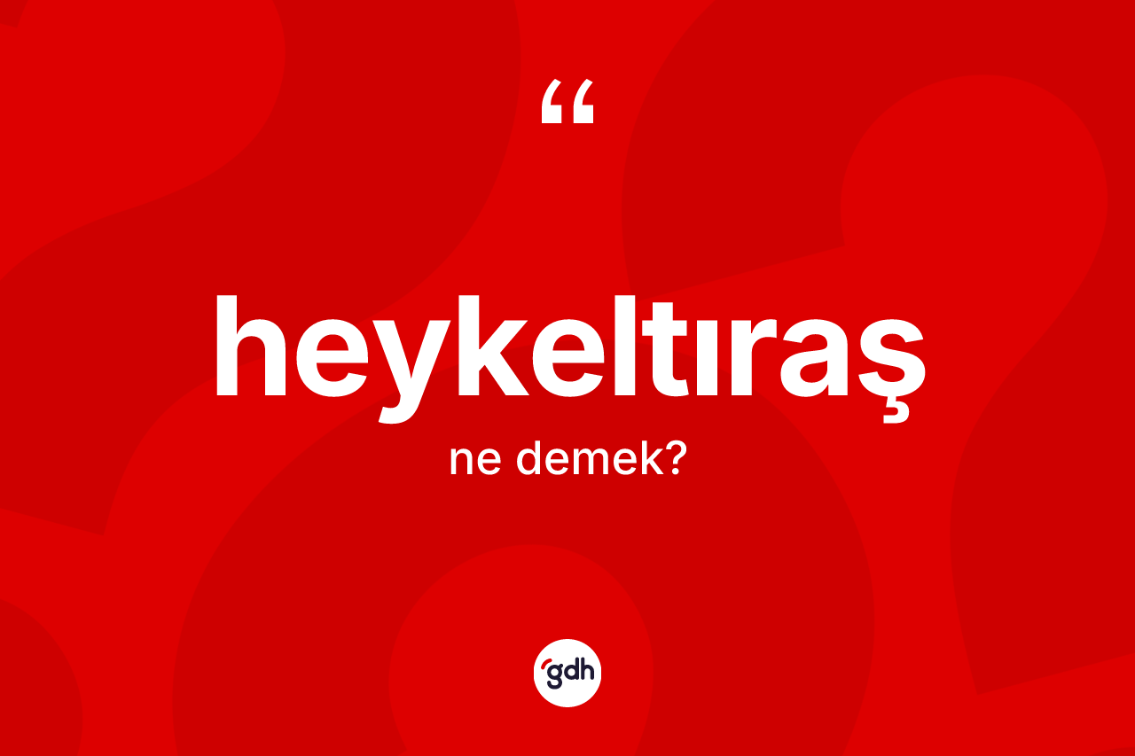 Heykeltıraş kelimesinin anlamı nedir? Heykeltıraşın TDK'ya göre anlamı nedir?