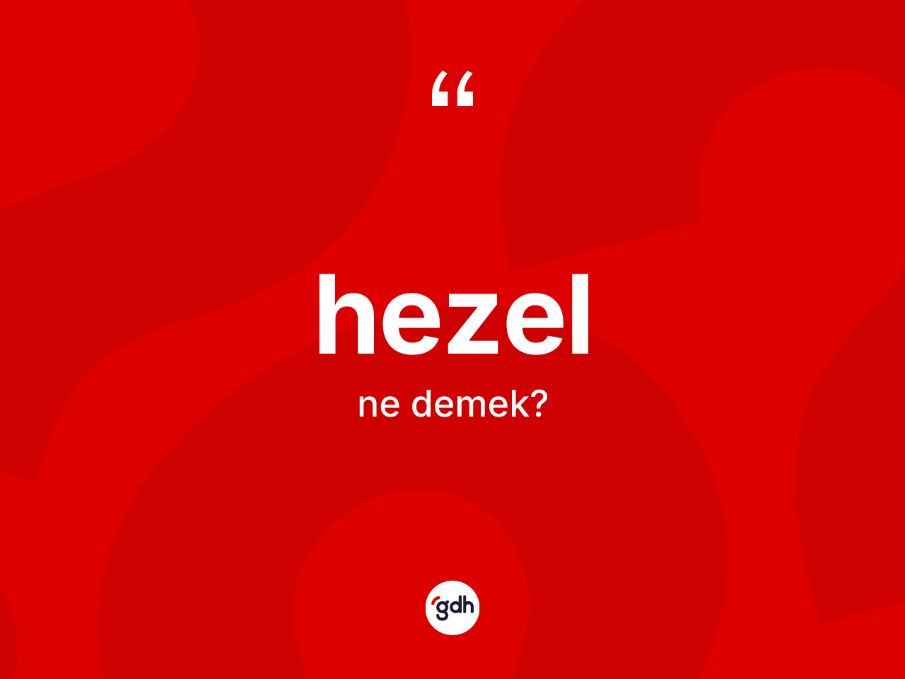 Hezel kelimesinin tanımı nedir? Hezelin TDK'ya göre anlamı nedir?