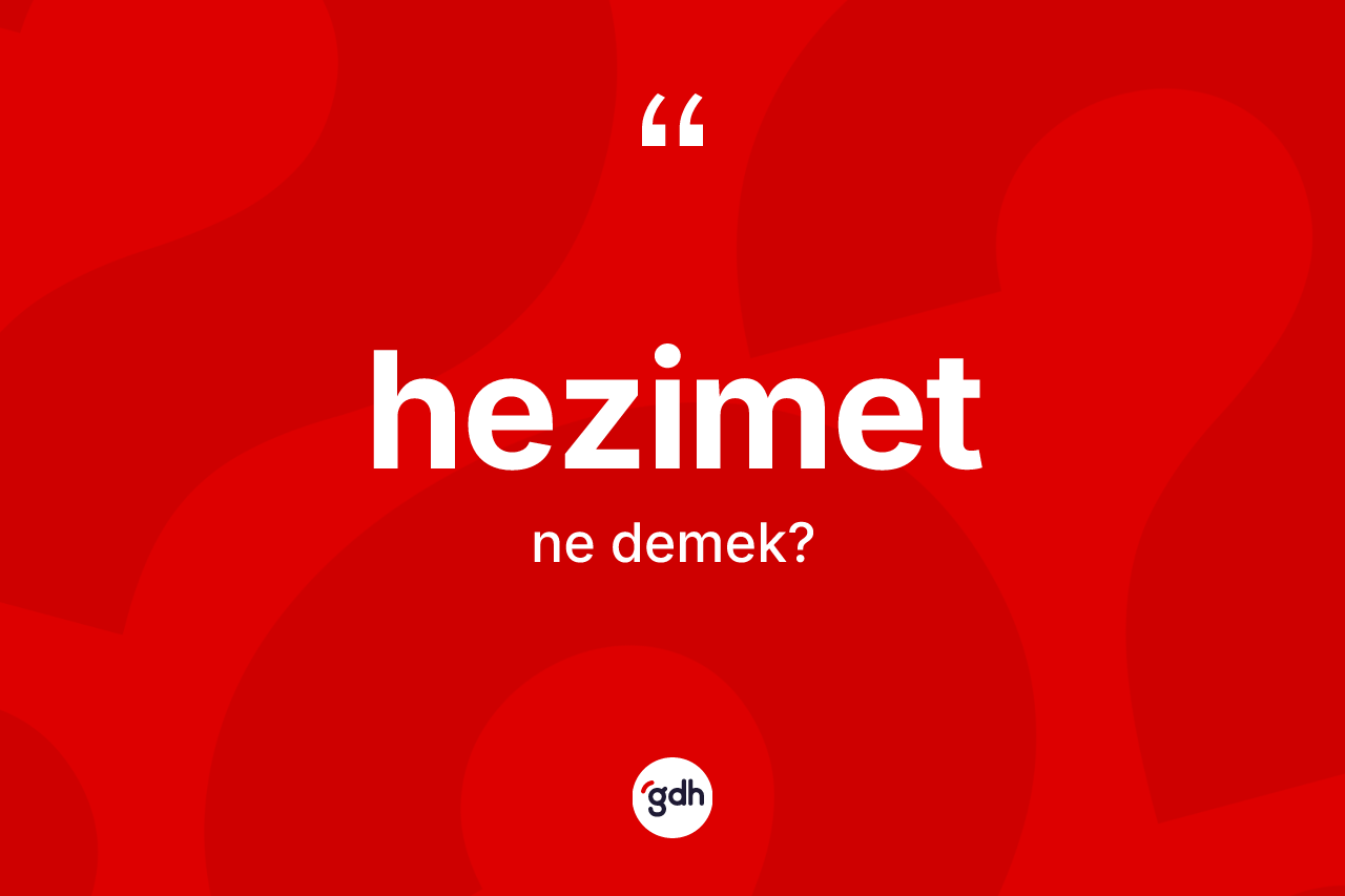 Hezimet kelimesinin anlamı nedir?