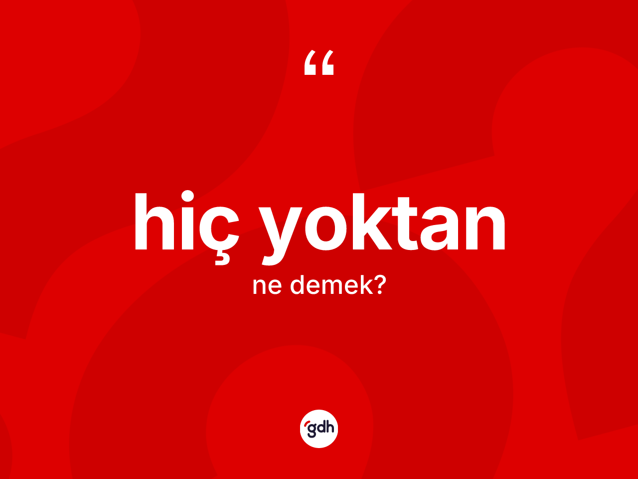 Hiç yoktan ne demek? Hiç yoktanın halk arasındaki kullanımı nasıldır?