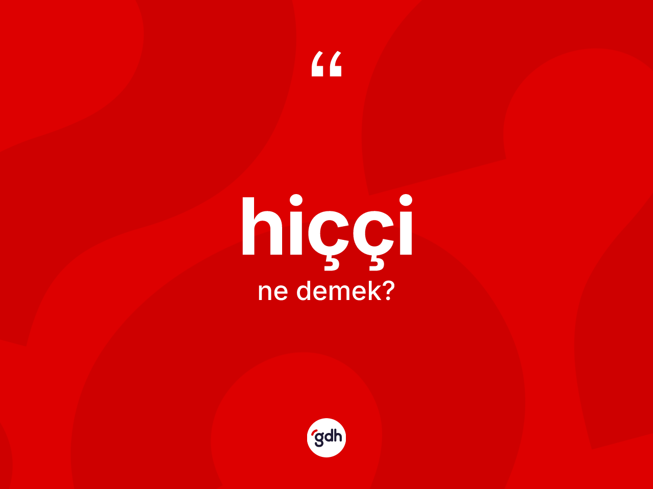 Hiççi kelimesinin tanımı nedir? Hiççi kelimesinin TDK'ya göre açıklaması nedir?